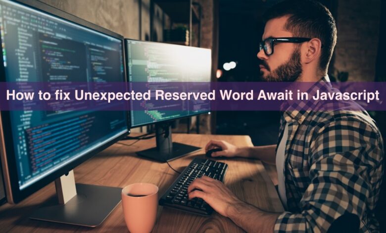 Unexpected Reserved Word Await