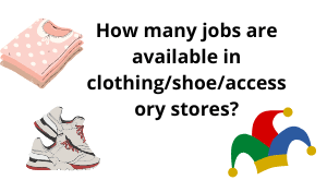 How many jobs are available in clothing/shoe/accessory stores